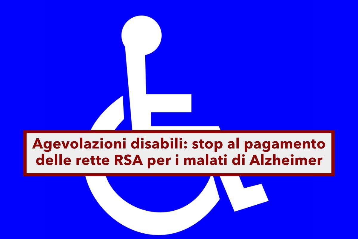 Agevolazioni disabili, stop al pagamento della retta nelle RSA per alcuni malati: ecco quali, lo dice la Cassazione