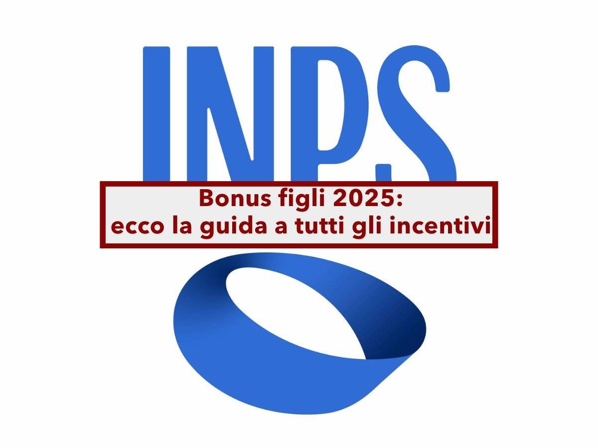 Bonus figli 2025, ecco tutti gli incentivi disponibili per le famiglie, requisiti e come fare domanda: la guida completa