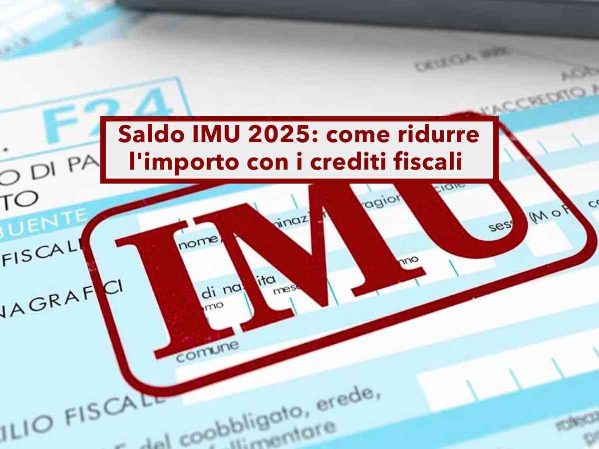 Saldo IMU 2025, ecco come ridurre l'importo usando i crediti fiscali e a cosa fare attenzione per evitare le sanzioni