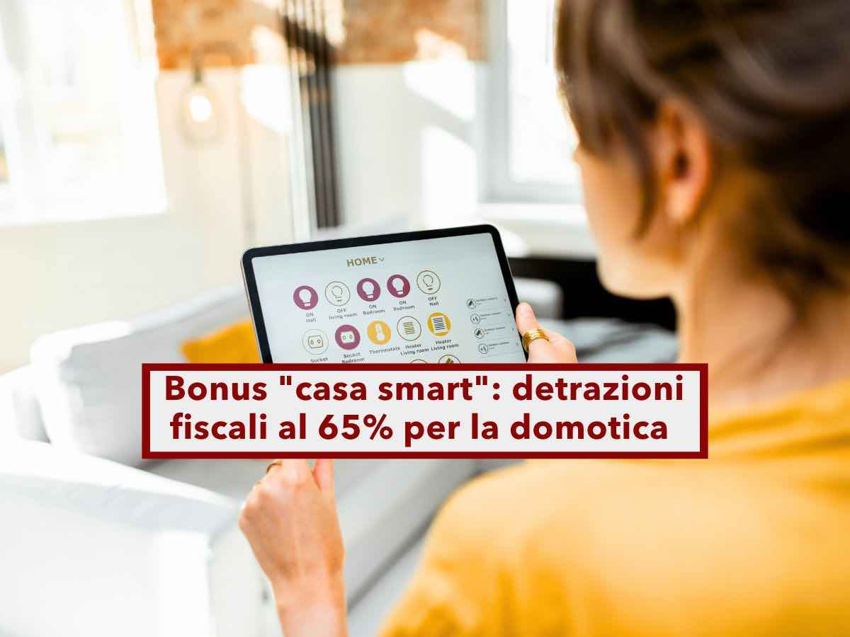 Bonus "casa smart", detrazioni fiscali al 65% per gli impianti di domotica: ecco requisiti, servizi coperti e cosa fare