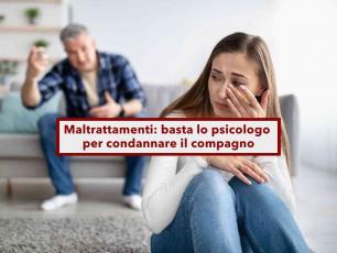 Compagno maschilista, basta la testimonianza dello psicologo per condannarlo per maltrattamenti: nuova sentenza Cassazione