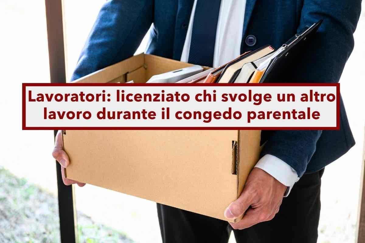 Lavoratori, scatta il licenziamento se durante il congedo parentale svolgi un altro lavoro: nuova sentenza Cassazione