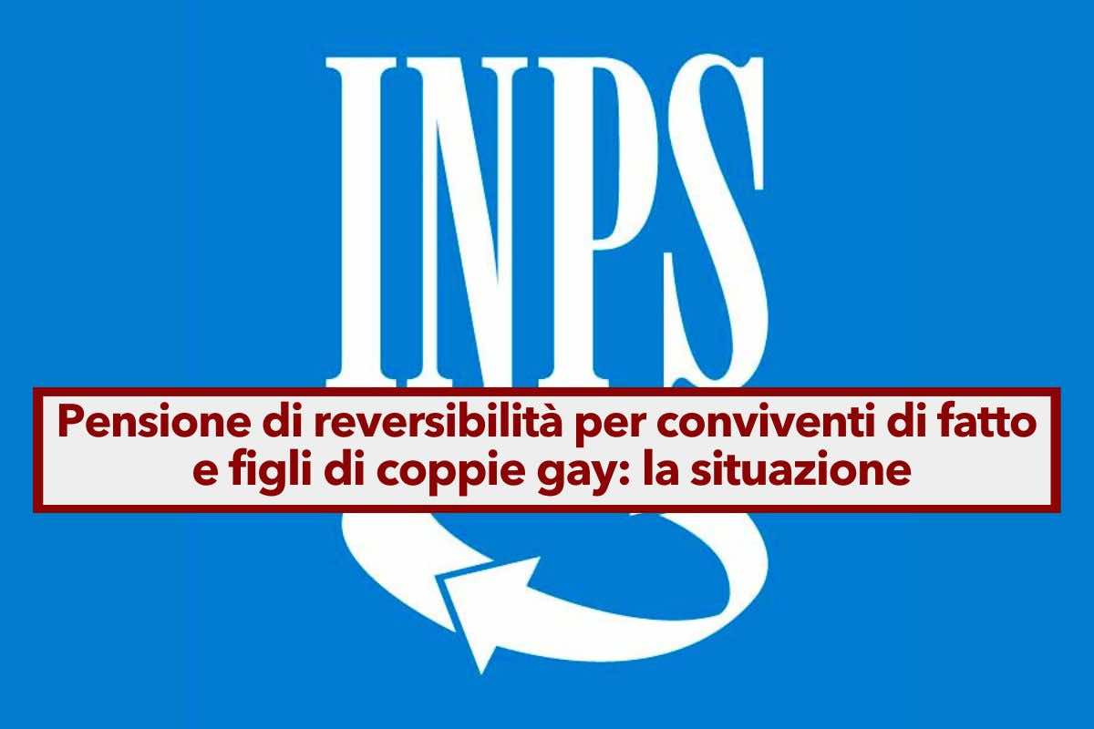 Pensione di reversibilit, ecco le novit per il riconoscimento ai conviventi di fatto e ai figli di coppie gay: il punto