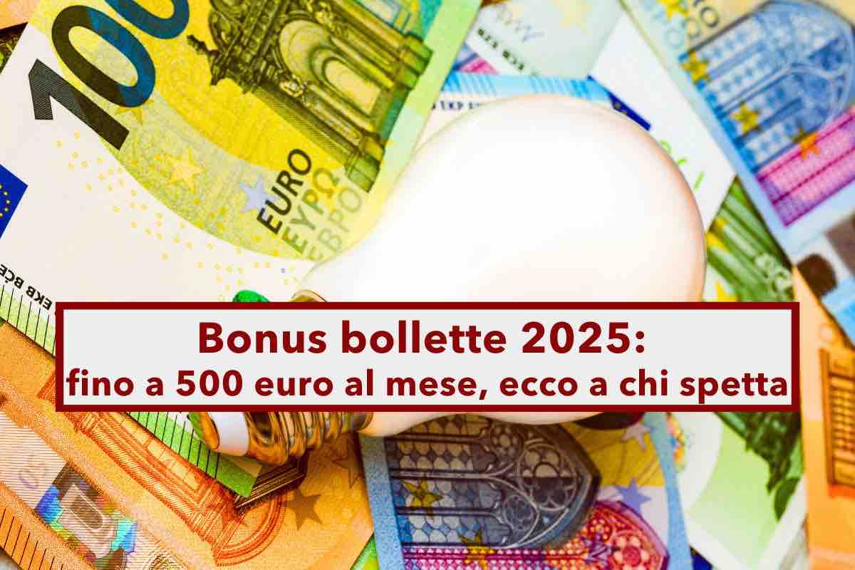 Bonus bollette 2025, fino a 500 euro al mese contro il caro-energia: ecco a chi spetta, i requisiti e come richiederlo