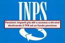 Pensione anticipata 2025, a 64 anni con importo pi alto: ecco come fare con il TFR ad un fondo pensione e i destinatari