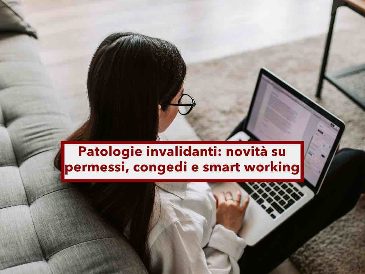 Lavoratori con malattie gravi, ecco tutte le novit su permessi, congedi e smart working: cosa cambia e quali patologie