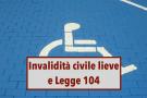 Invalidità civile lieve, ecco le agevolazioni che ti spettano e le differenze con la Legge 104