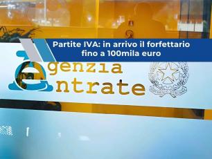 Partite IVA, in arrivo il forfettario fino a 100mila euro, ma scatta anche l�IVA in fattura: ecco cosa cambia in concreto