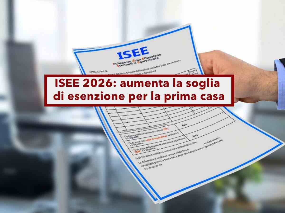 ISEE 2026, penalizzato chi vive in affitto, aumenta la soglia di esenzione solo per la prima casa: ecco le novit