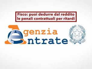 Agenzia delle Entrate, puoi dedurre dal reddito le penali per ritardi e inadempimenti: nuova ordinanza