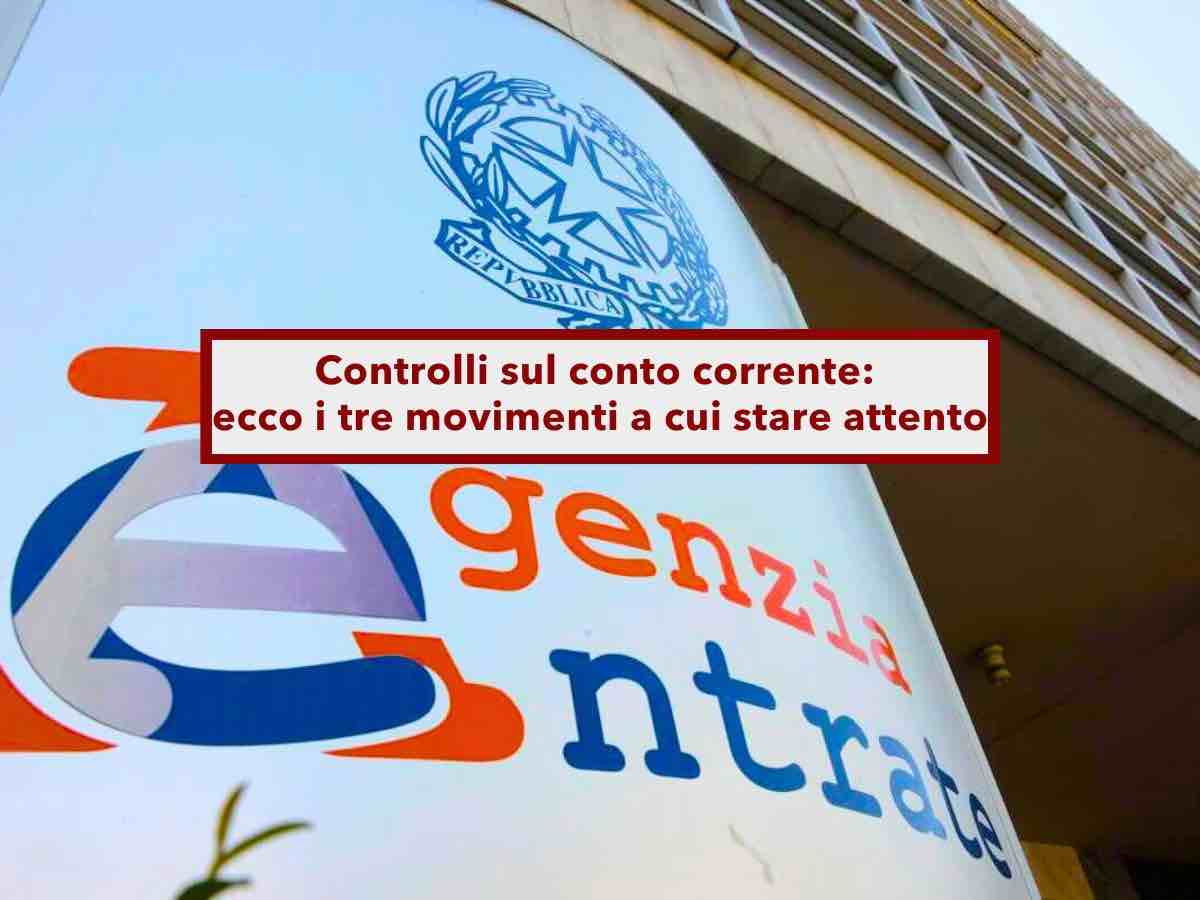 Conto corrente, ecco i tre movimenti bancari che fanno insospettire il Fisco: rischi un controllo dell'Agenzia Entrate