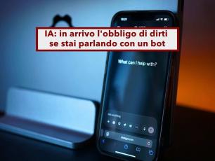 Intelligenza artificiale, in arrivo l'obbligo di dirti se stai parlando con l'AI o con un umano: multe fino a 15 milioni