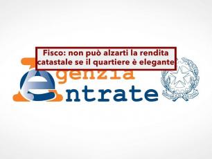 Agenzia delle Entrate, pu� alzarti la rendita catastale e le tasse se vivi in una zona elegante, ma la Cassazione dice no