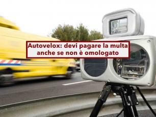 Autovelox non omologato, paghi lo stesso la multa, la Cassazione ribalta tutto, basta che � stato tarato: nuova sentenza
