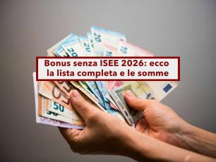 Bonus senza ISEE 2026, ecco quelli che ti spettano, i requisiti e come richiederli: elenco completo e aggiornato