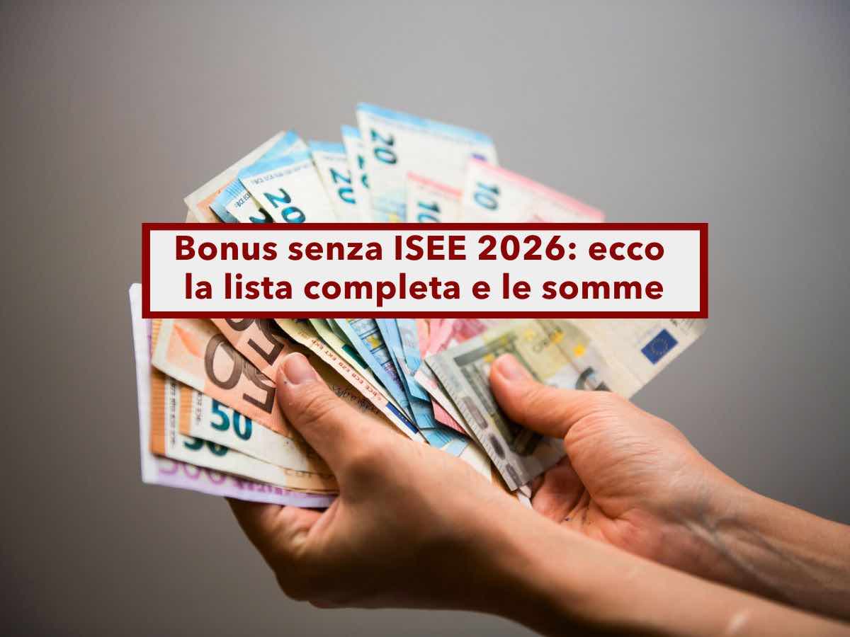 Bonus senza ISEE 2026, ecco quelli che ti spettano, i requisiti e come richiederli: elenco completo e aggiornato