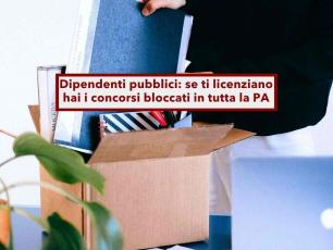 Dipendenti pubblici, se ti licenziano non potrai partecipare ai nuovi concorsi pubblici in Italia: nuova sentenza