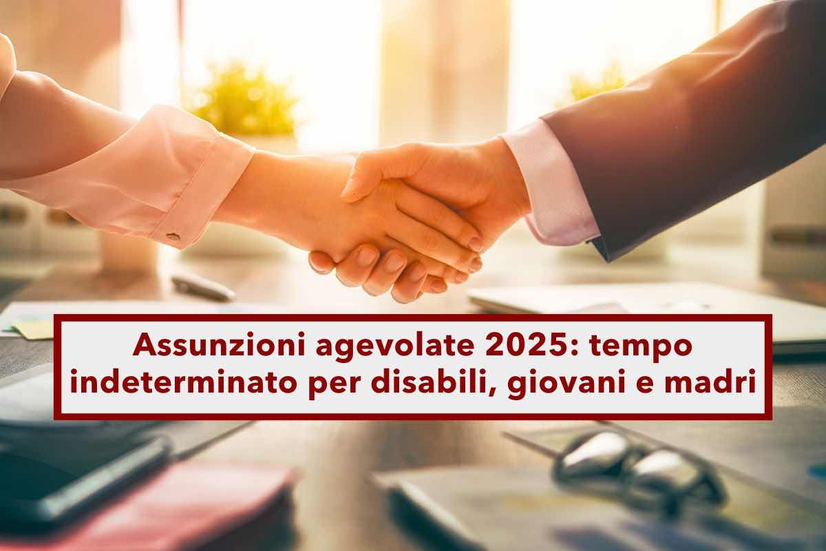 Assunzioni agevolate 2025, tempo indeterminato per disabili, giovani, madri e sconti per le aziende: circolare Fisco