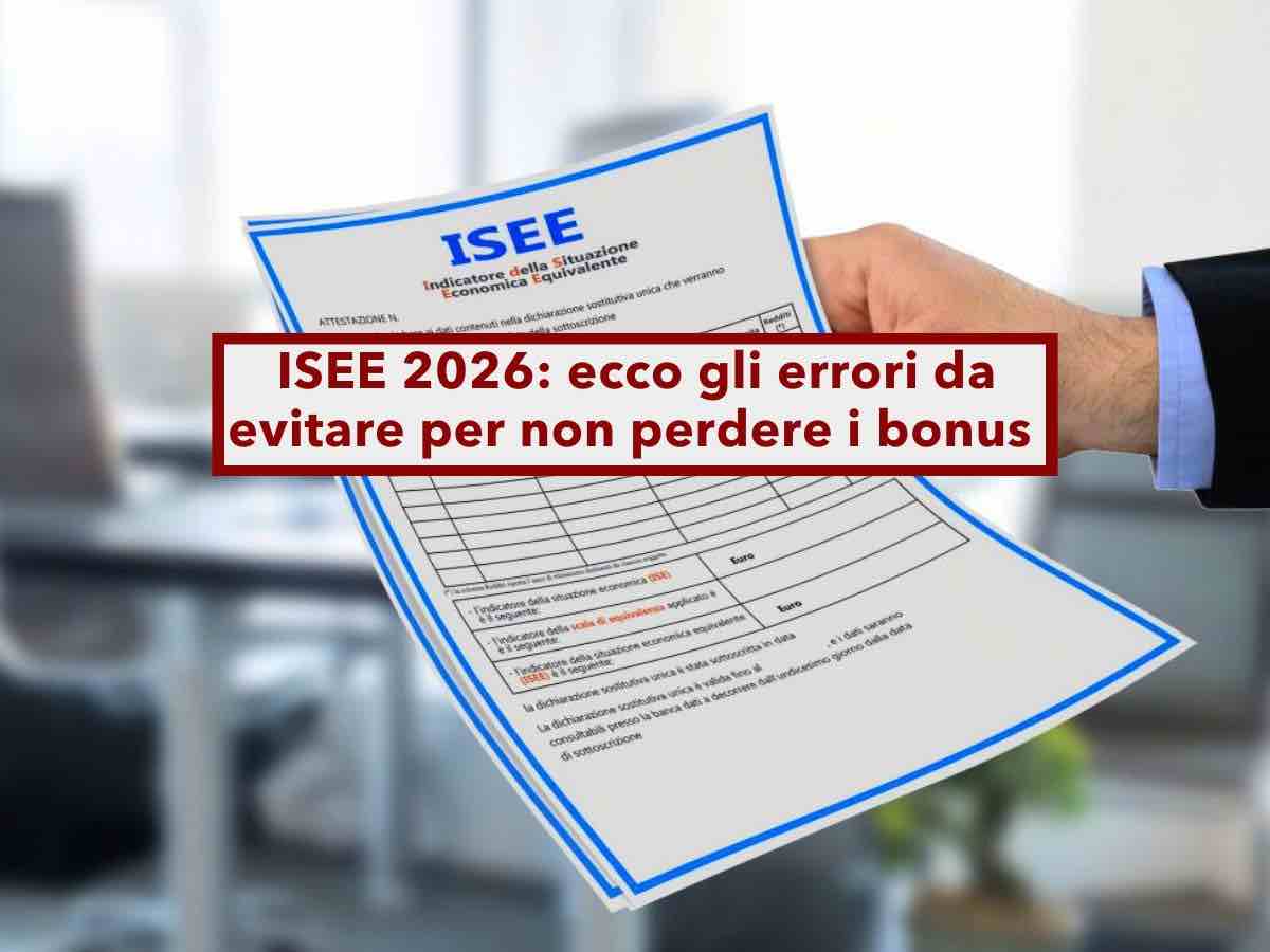ISEE 2026, ecco gli errori da evitare per non perdere bonus e agevolazioni: conti, giacenze e nucleo familiare