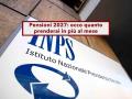 Pensioni, in arrivo nuovi aumenti, potrebbero essere quasi il doppio di quest'anno: ecco quanto prenderai in pi� al mese