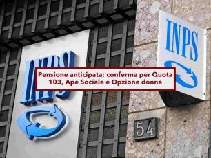 Pensione anticipata 2026, in arrivo la conferma di Quota 103, Ape Sociale e Opzione donna: ecco i requisiti e le novit