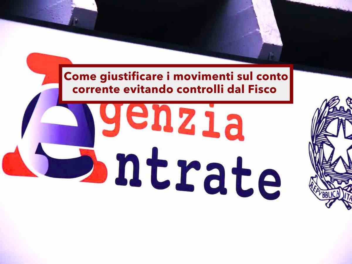 Conto corrente, ecco come evitare un controllo dell'Agenzia delle Entrate e giustificare correttamente tutti i movimenti