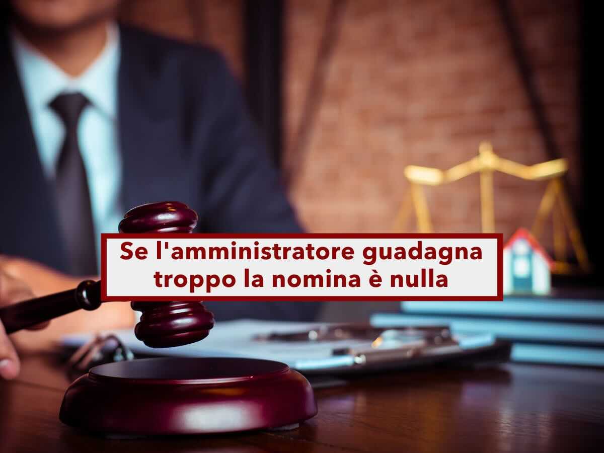 Condominio, se il tuo amministratore guadagna troppo la nomina  nulla: ecco la nuova sentenza del Tribunale di Milano