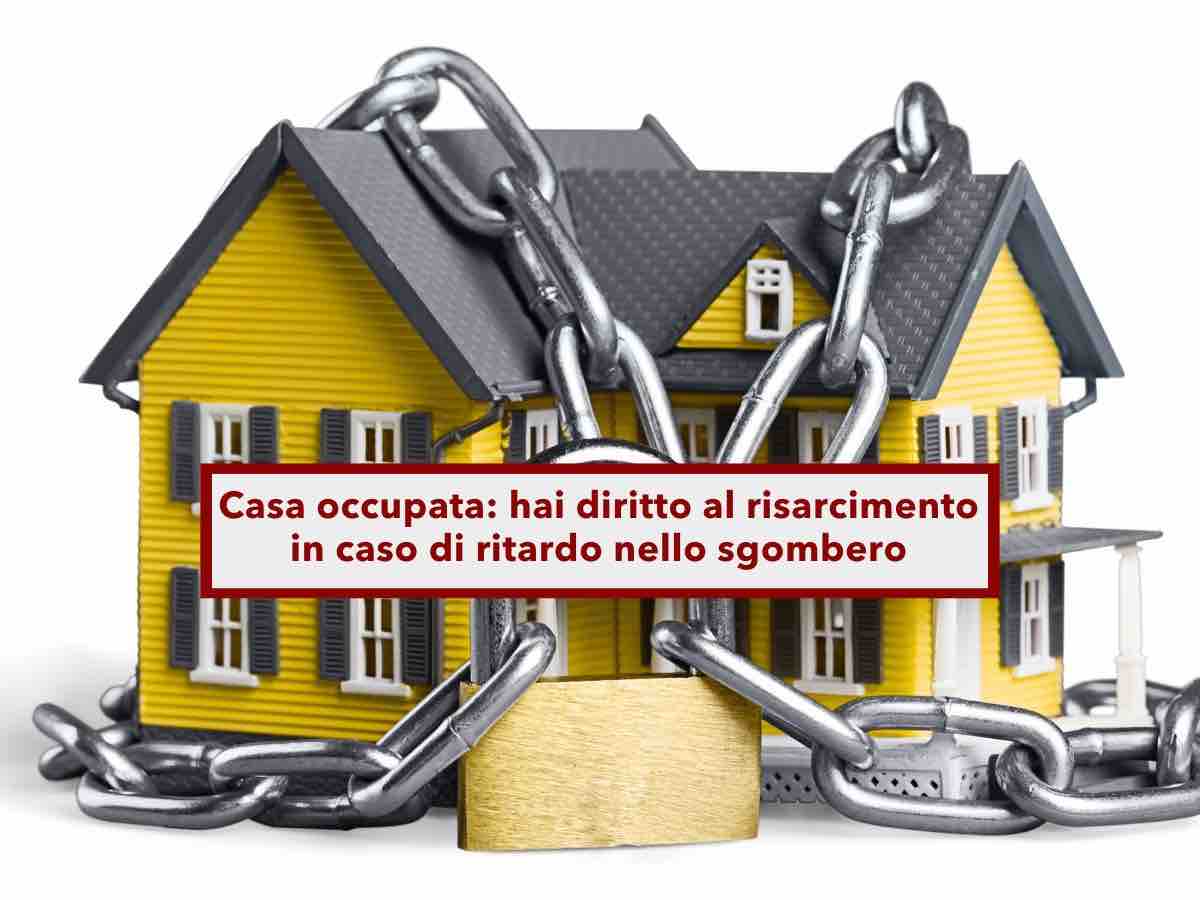 Case occupate, da oggi hai diritto al risarcimento se la Pubblica Amministrazione ritarda lo sgombero: nuova sentenza