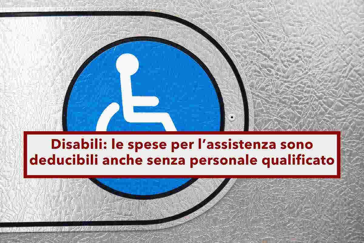 Disabili, le spese per lassistenza sono deducibili anche senza personale qualificato: la Cassazione smentisce il Fisco