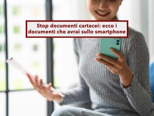 Stop documenti cartacei, saranno tutti sullo smartphone (patente, tessera sanitaria e carta d'identit�): ecco come averli