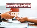 Acquisto casa, ti spetta il doppio della caparra in caso di recesso anche se vale quasi quanto l'immobile: nuova sentenza
