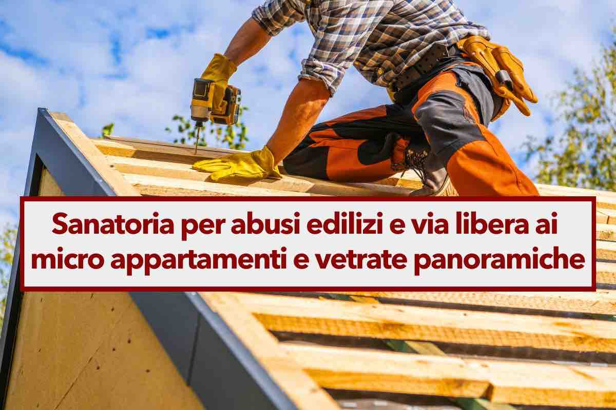 Nuovo condono edilizio 2024, approvata la sanatoria per abusi edilizi e micro appartamenti: ecco le novit del Salva casa