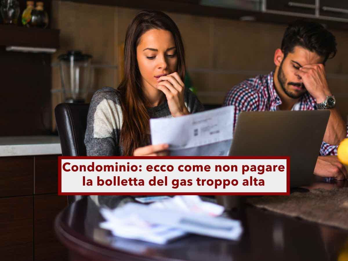 Condominio, puoi contestare la bolletta del gas troppo alta e non pagare pi del dovuto, ecco quando: nuova sentenza