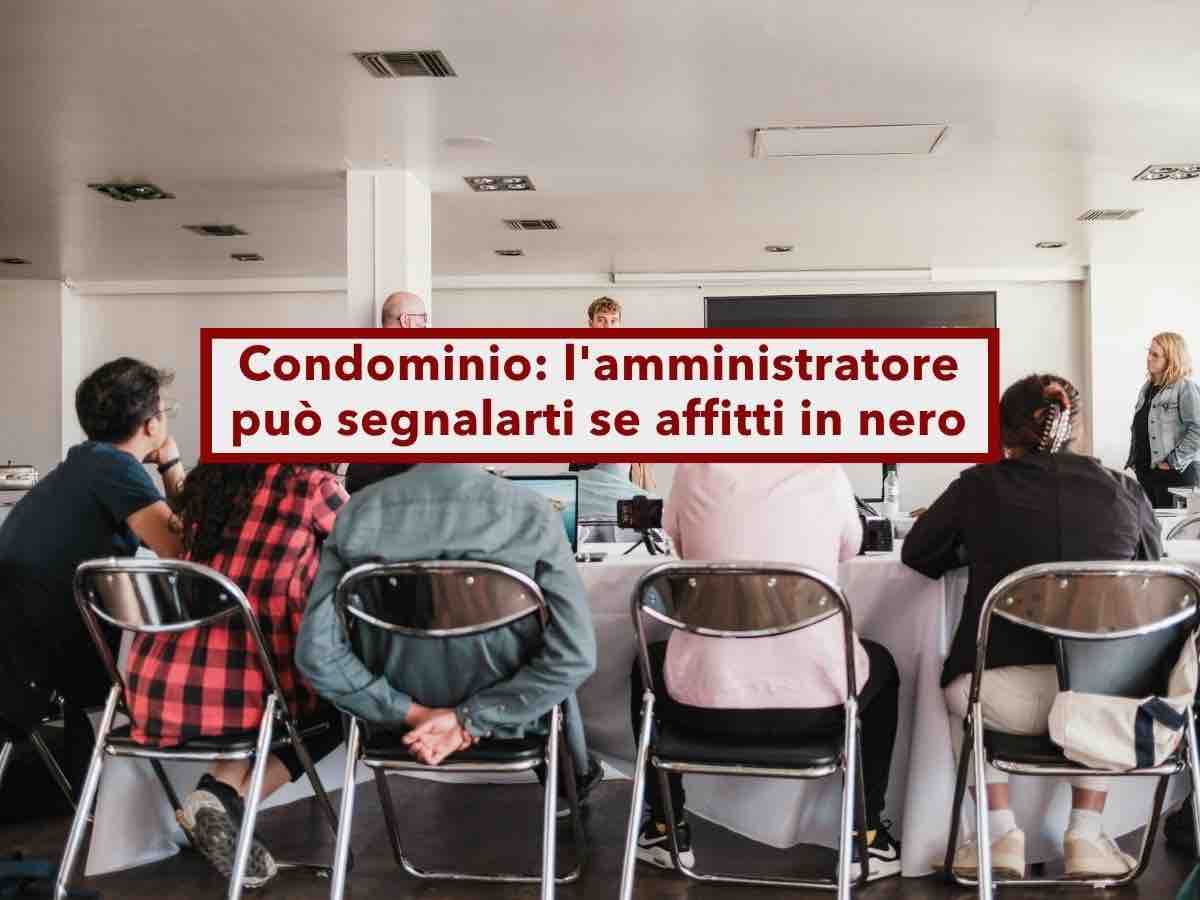 Condominio, l'amministratore pu� segnalarti all'Agenzia delle Entrate se sospetta che affitti in nero: ecco cosa rischi
