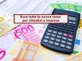 Tasse 2026, ecco tutte le nuove imposte per cittadini e imprese in vigore dal 1� gennaio: elenco completo e aggiornato