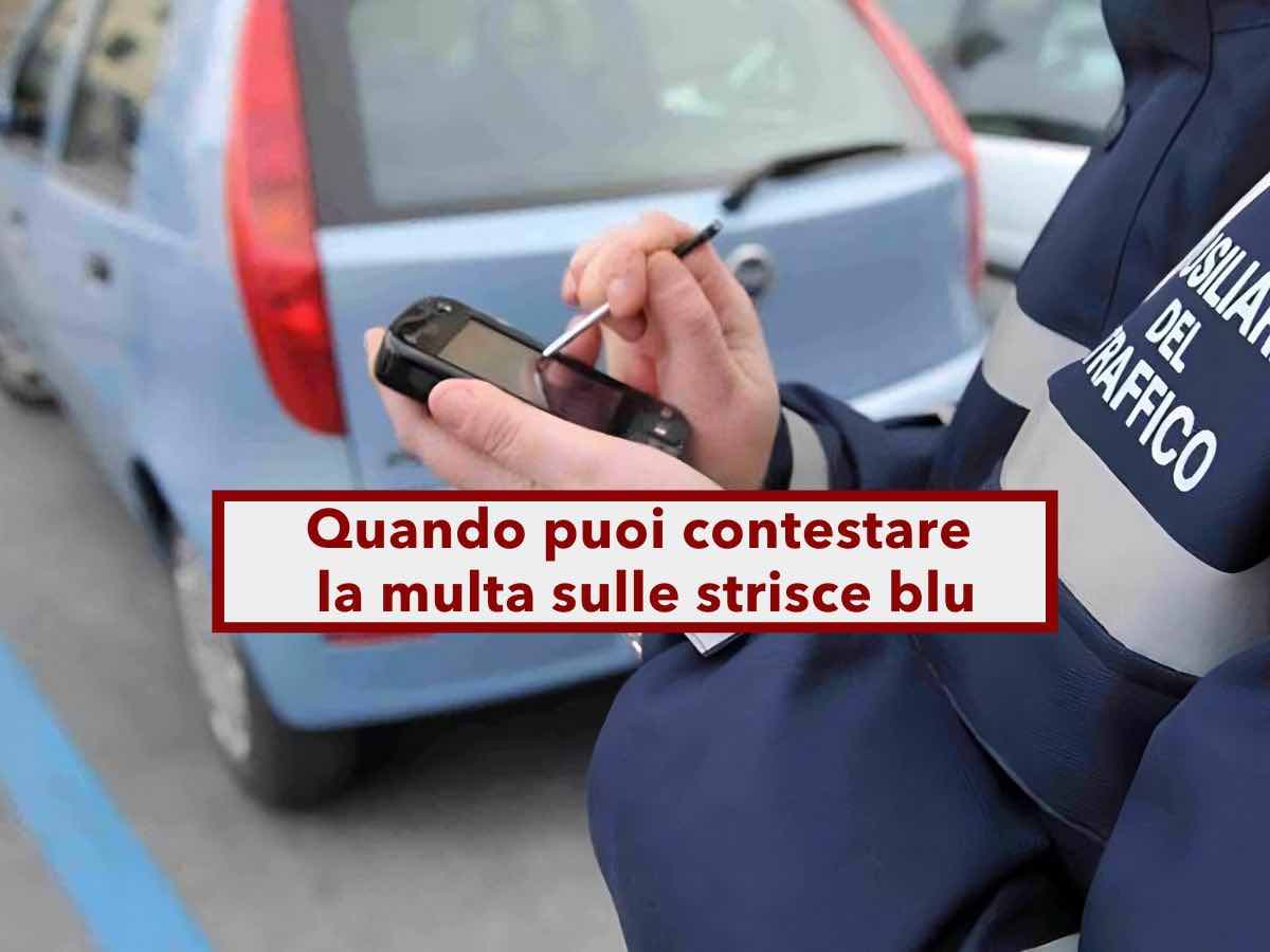 Multa sulle strisce blu, puoi contestarla in alcuni casi e annullare la sanzione: ecco quando e come fare