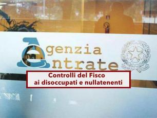 Agenzia delle Entrate, controlli fiscali anche ai disoccupati e nullatenenti: ecco cosa cerca il Fisco e dove