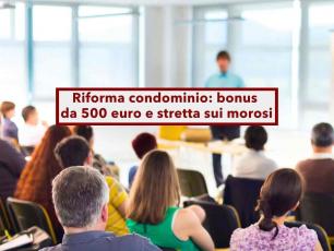 Condominio, in arrivo 500 euro di detrazione fiscale e distacco di acqua e riscaldamento per chi non paga: nuova riforma