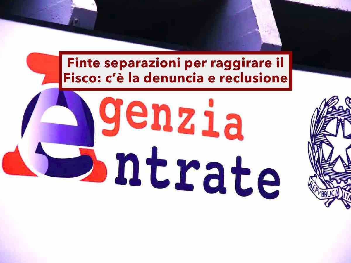 Finta Separazione per non pagare le tasse, attento all'evasione fiscale: c' la denuncia e in alcuni casi la reclusione