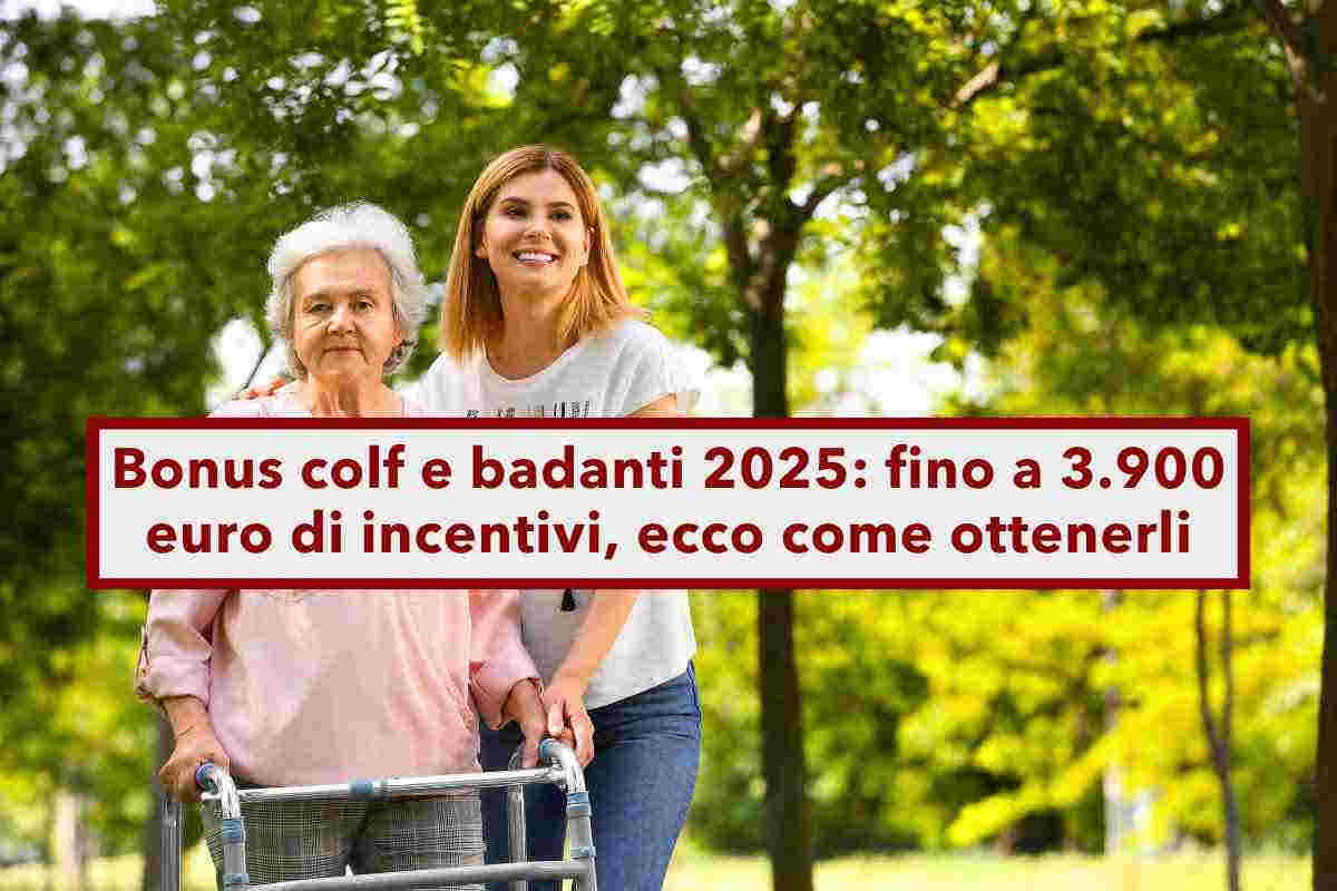 Bonus colf e badanti 2025, fino a 3.900 euro di incentivi, ecco i requisiti, le condizioni e la durata: guida ai bonus