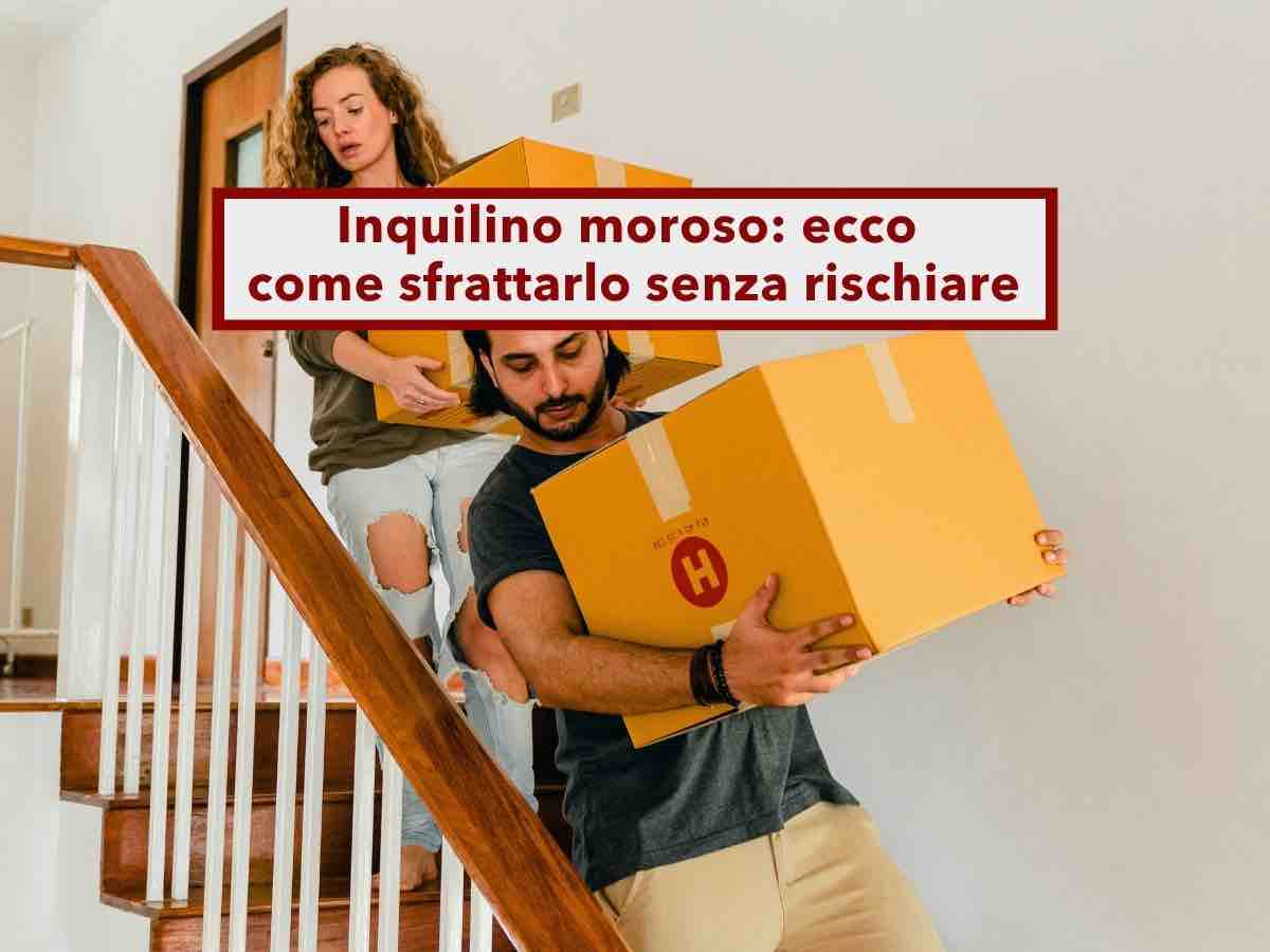Affitto, ora puoi sfrattare l'inquilino moroso senza passare dalla parte del torto: ecco come fare, tutti i passaggi