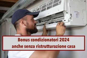 Bonus condizionatori 2024, arriva il nuovo incentivo per risparmiare fino al 70%: non  necessario ristrutturare casa