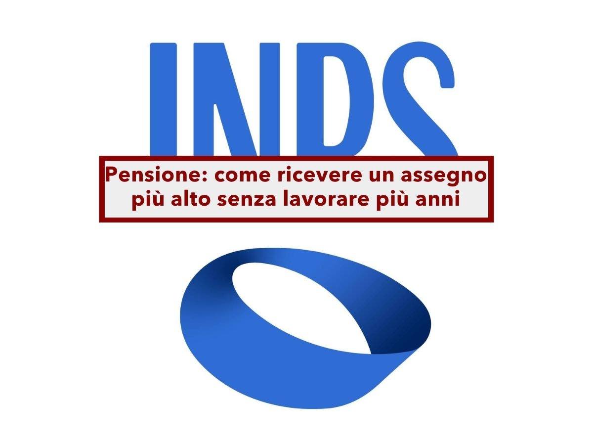 Pensione, puoi ricevere un assegno pi� alto dall'INPS senza lavorare pi� anni: ecco i trucchi che in pochi conoscono