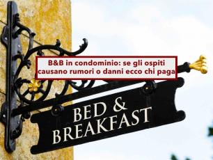 B&B in condominio, ecco chi paga se gli ospiti causano rumori o danni, e come puoi difenderti: la sentenza di Cassazione