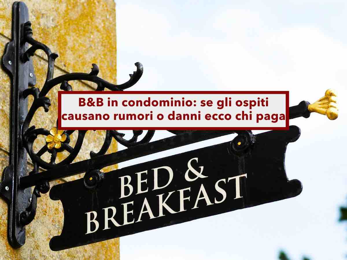 B&B in condominio, ecco chi paga se gli ospiti causano rumori o danni, e come puoi difenderti: la sentenza di Cassazione