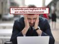Lavoratore, ora l'azienda pu� tagliarti il TFR per evitare i licenziamenti e in pochi lo sanno: la sentenza