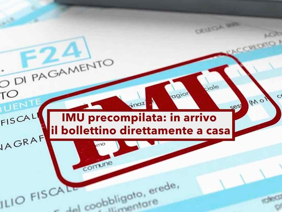 IMU, in arrivo il bollettino precompilato con l'importo da pagare direttamente a casa: basta calcoli e scadenze superate