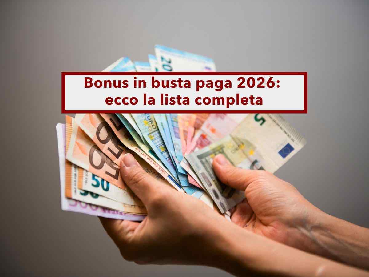 Bonus busta paga 2026, ecco come aumentare lo stipendio con le agevolazioni attive: elenco completo e aggiornato