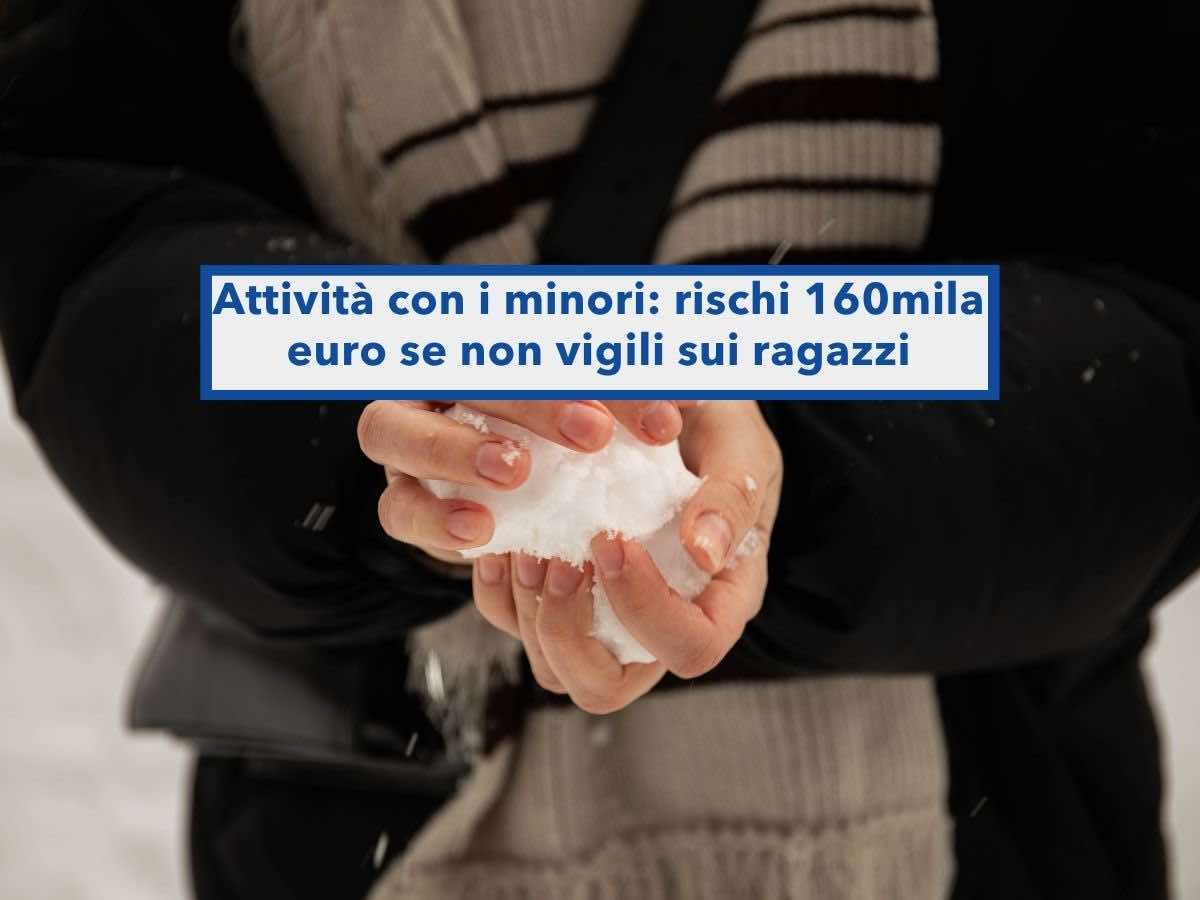 Gite e campi estivi, rischi 160mila euro se non sorvegli i ragazzi, anche per una semplice palla di neve: nuova sentenza