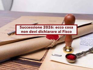 Successione, da oggi le donazioni non si sommano pi� e molti beni non vanno dichiarati al Fisco: ecco tutte le novit�